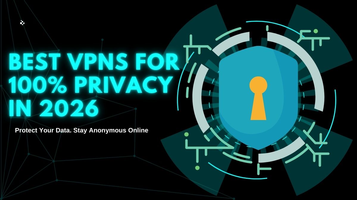 Read more about the article Best VPNs for 100% Privacy in 2026